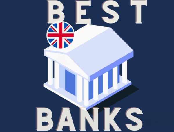 UK’s Best Banks – Top March 2024 Comparison